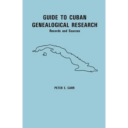 Guide to Cuban Genealogical Research: Records and Sources