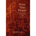 Wiser Than Despair: The Evolution of Ideas in the Relationship of Music and the Christian Church