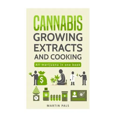 Cannabis: Cannabis growing, Cannabis oil and a cannabis cookbook