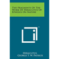The Fragments of the Work of Heraclitus of Ephesus on Nature