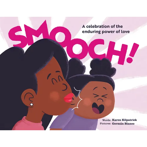 Smooch!: A Sweet Picture Book about Unconditional Love