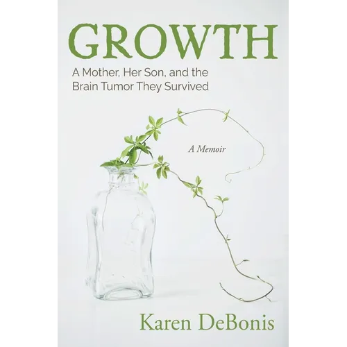 Growth: A Mother, Her Son, and the Brain Tumor They Survived