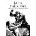Jack the Ripper: The Story of the Whitechapel Murderer