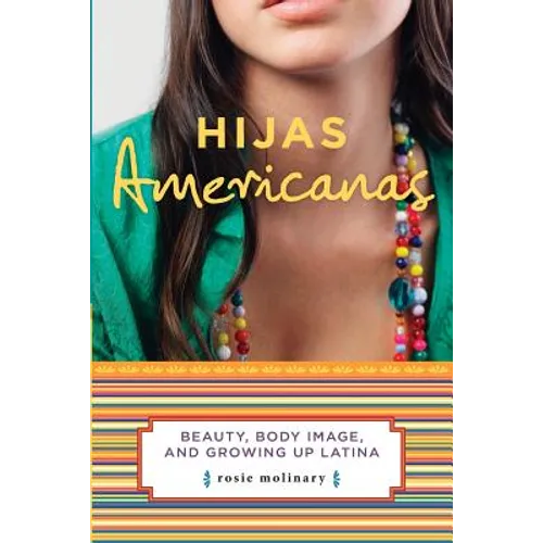 Hijas Americanas: Beauty, Body Image, and Growing Up Latina