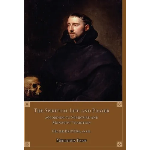 The Spiritual Life and Prayer: Acording to Holy Scripture and Monastic Tradition