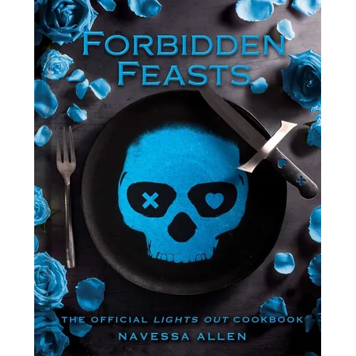 Forbidden Feasts: The Official Lights Out Cookbook