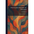 Poets and Poetry of Poland: A Collection of Polish Verse