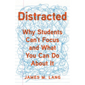 Distracted: Why Students Can't Focus and What You Can Do about It