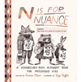 N Is for Nuance: A Vocabulary-Rich Alphabet Book for Precocious Kids