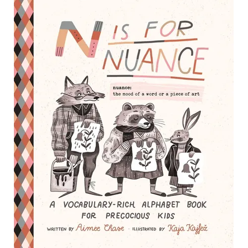N Is for Nuance: A Vocabulary-Rich Alphabet Book for Precocious Kids
