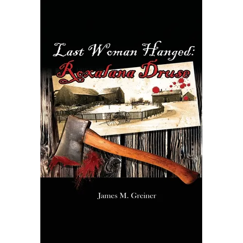 Last Woman Hanged: Roxalana Druse