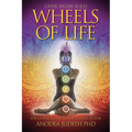 Wheels of Life: A User's Guide to the Chakra System