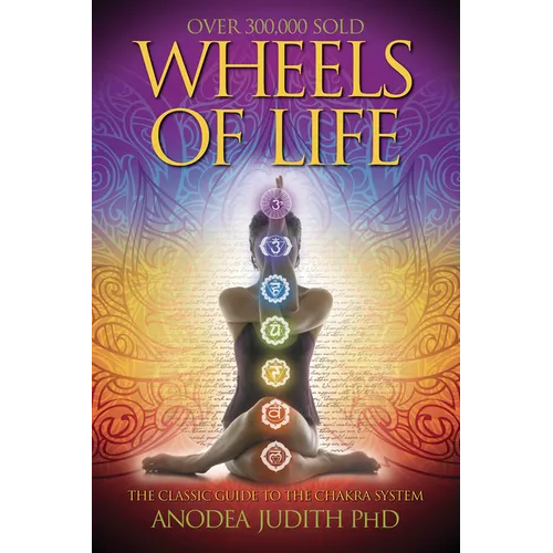 Wheels of Life: A User's Guide to the Chakra System