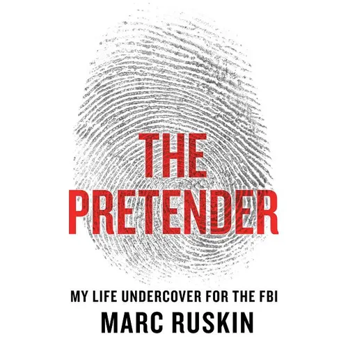 The Pretender: My Life Undercover for the FBI