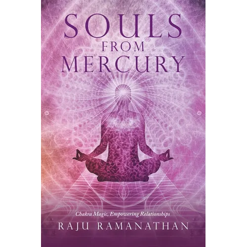 Souls from Mercury: Chakra Magic, Empowering Relationships