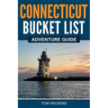 Connecticut Bucket List Adventure Guide