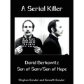 A Serial Killer: David Berkositz: Son of Sam/Son of Hope