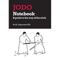 Jodo Notebook: A guide to the way of the stick