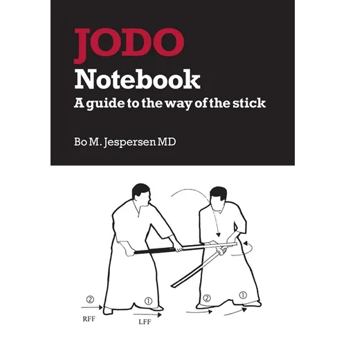 Jodo Notebook: A guide to the way of the stick