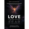 Love Conquers Fear: Humanity, AI, and the Age of Abundance for All