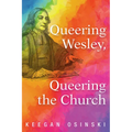 Queering Wesley, Queering the Church