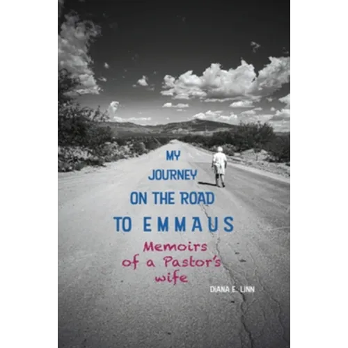 My Journey on the Road to Emmaus: Memoirs of a Pastor's Wife