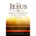 What Jesus Said about the Holy Spirit: And How It Applies to Your Life
