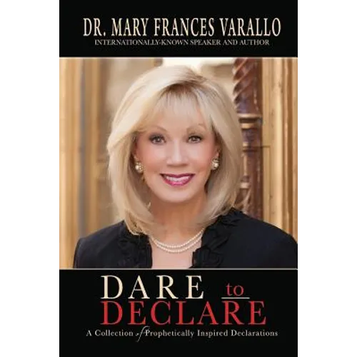 Dare to Declare: A Collection of Prophetically Inspired Declarations