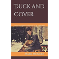 Duck and Cover: Things Learned Waiting for the Bomb