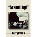 Stand By!: From Fighter Jets to Fine Art . . . a Life's Journey