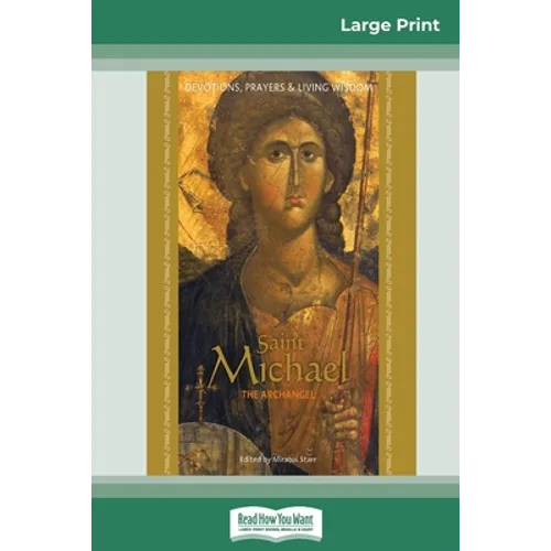 Saint Michael the Archangel: Devotion, Prayers & Living Wisdom (16pt Large Print Edition)
