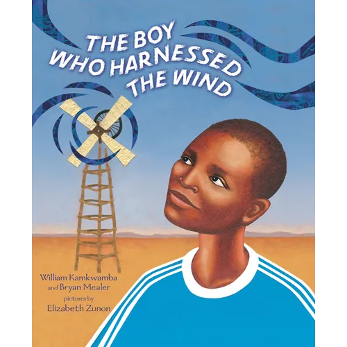 The Boy Who Harnessed the Wind: Picture Book Edition