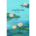 Euphoria: Poems on Love, Faith, and Beauty (Expanded)