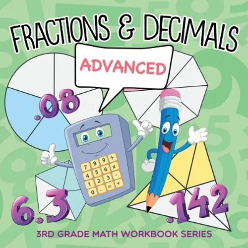 Fractions & Decimals (Advanced): 3rd Grade Math Workbook Series
