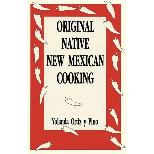 Original Native New Mexican Cooking