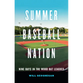 Summer Baseball Nation: Nine Days in the Wood Bat Leagues