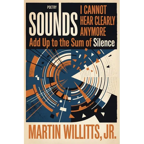 Sounds I Cannot Hear Clearly Anymore Add Up to the Sum of Silence