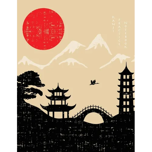 Kanji Practice Notebook: Genkouyoushi Notebook - Japanese Kanji Practice Paper Calligraphy Writing Workbook for Students and Beginners