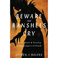Beware the Banshee's Cry: The Folklore & History of Messengers of Death