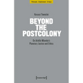Beyond the Postcolony: On Achille Mbembe's Planetary Justice and Ethics