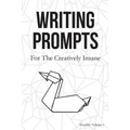 Writing Prompts: For the Creatively Insane