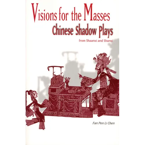 Visions for the Masses: Chinese Shadow Plays from Shaanxi and Shanxi