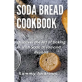 Soda Bread Cookbook