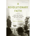 A Revolutionary Faith: Liberation Theology Between Public Religion and Public Reason