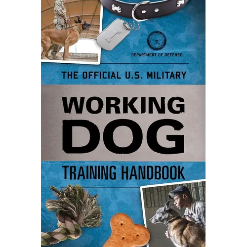 The Official U.S. Military Working Dog Training Handbook