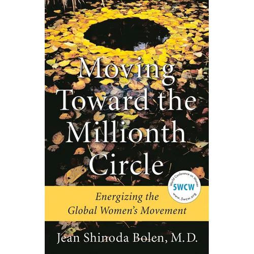 Moving Toward the Millionth Circle: Energizing the Global Women's Movement (Feminist Gift, from the Author of Goddesses in Everywoman)