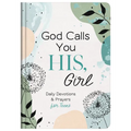 God Calls You His, Girl: Daily Devotions and Prayers for Teens