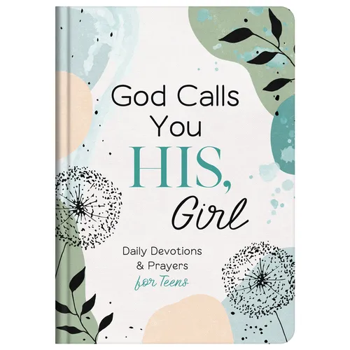 God Calls You His, Girl: Daily Devotions and Prayers for Teens