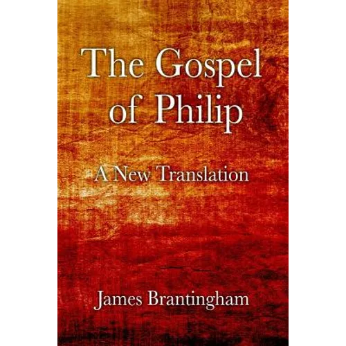 The Gospel of Philip: A New Translation