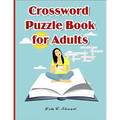 Crossword Puzzle Book for Adults: LARGE-PRINT, MEDIUM-LEVEL PUZZLES THAT ENTERTAIN AND CHALLENGE for Adults